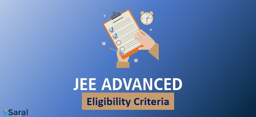 JEE Advanced Eligibility Criteria – Check whether you are eligible.