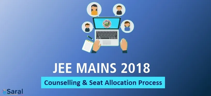 JEE Mains 2018 Counselling Process and Seat Allocation by JoSAA