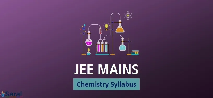 JEE Mains Chemistry Syllabus 2021 – A compilation of all the topics
