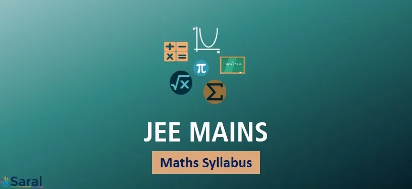 JEE Mains Mathematics Syllabus – A Compilation of all the Topics