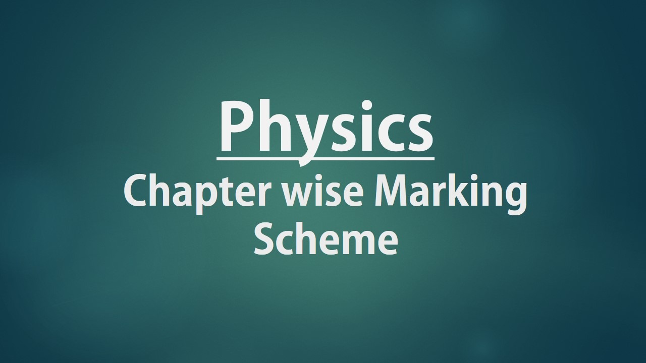 CBSE Class 12 Physics Chapter Wise Marking Scheme
