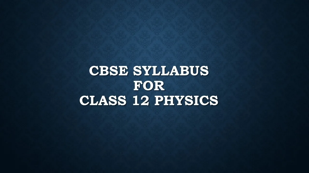 CBSE Syllabus for Class 12 Physics