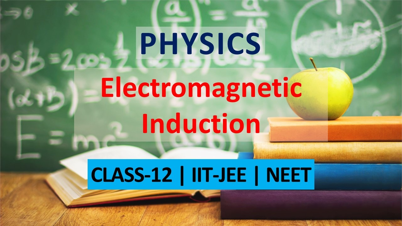 Class 12 Physics Electromagnetic Induction Notes for IIT JEE & NEET