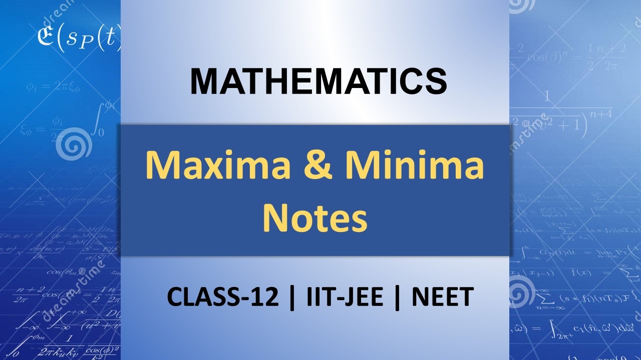 Maxima and Minima Notes Class 12 & IIT JEE