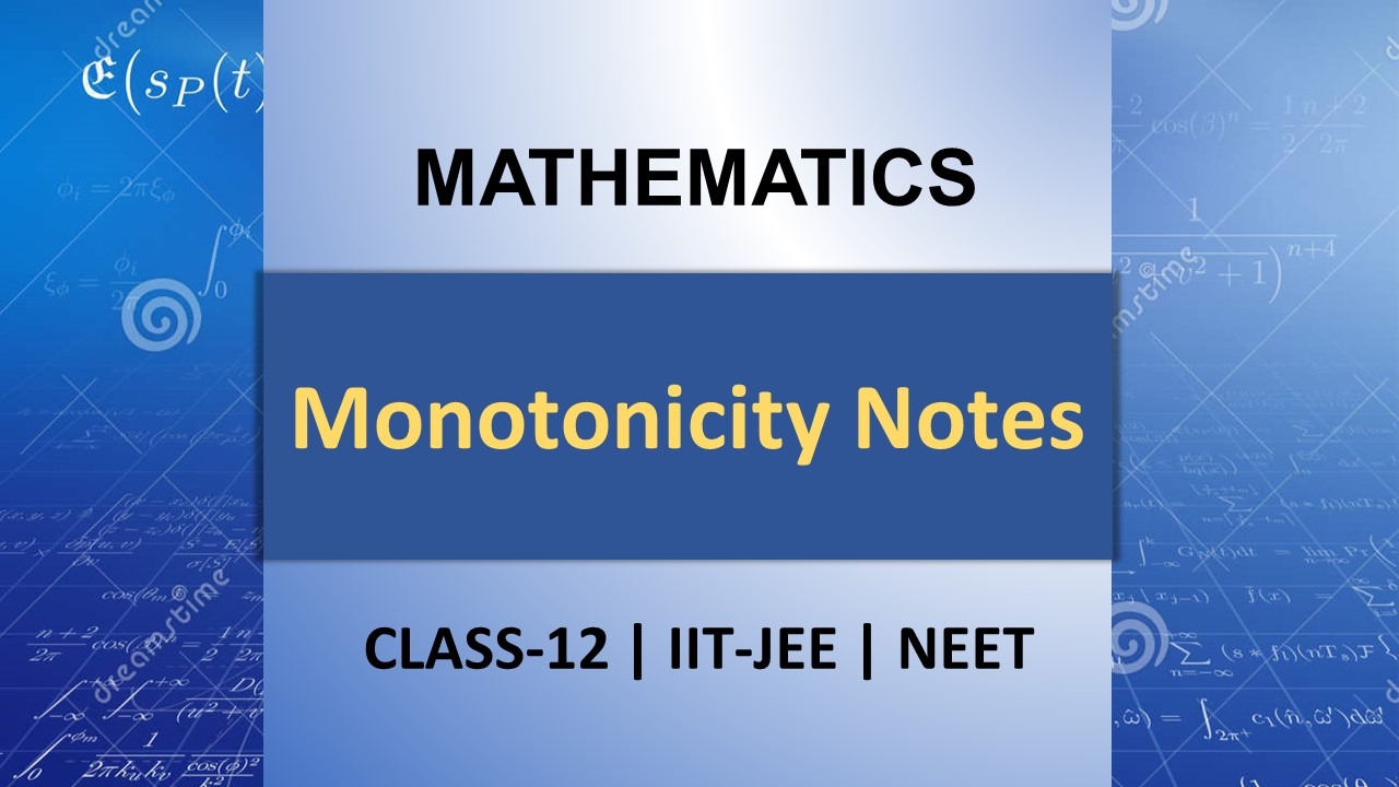 Monotonicity Notes for Class 12 & IIT JEE