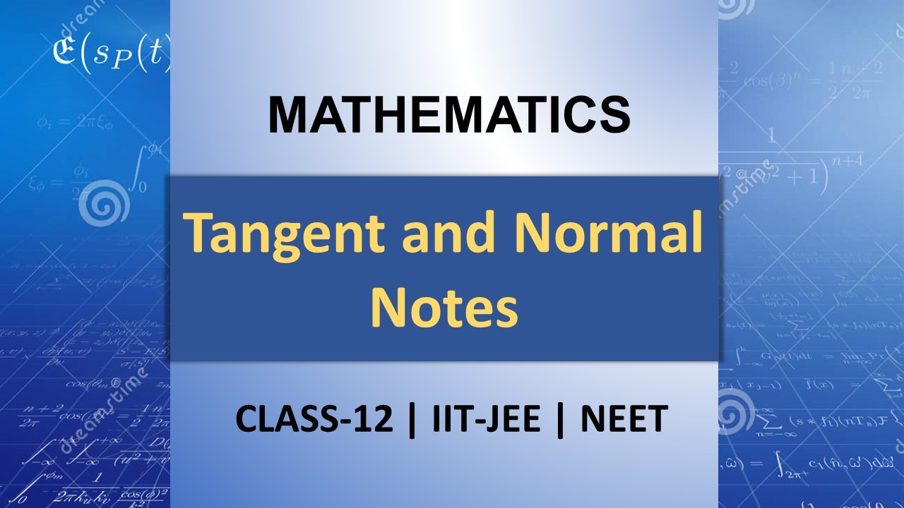 Tangent and Normal Notes for Class 12 & IIT JEE