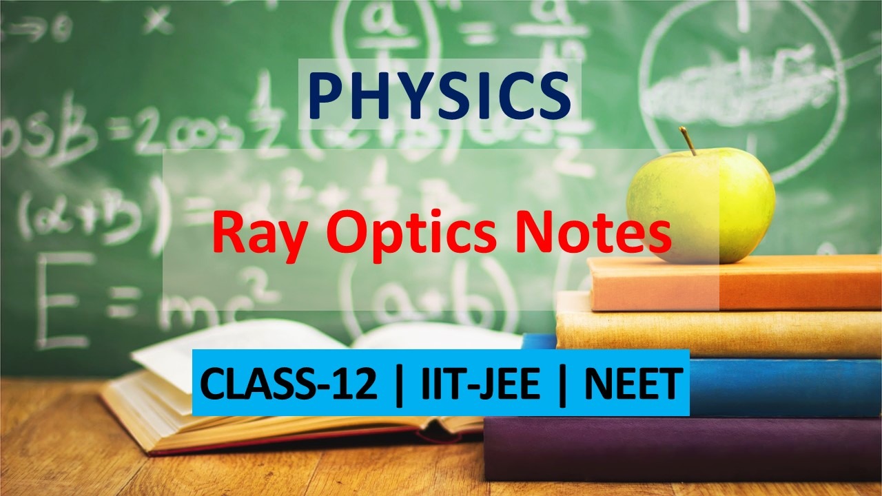 Ray Optics and Optical Instruments Class 12- IIT JEE | NEET