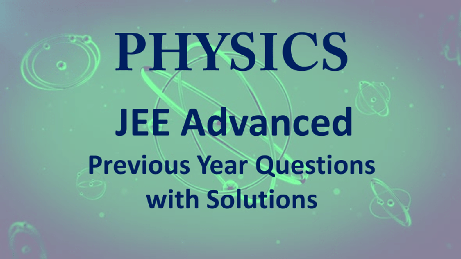 Physics Topic-wise JEE Advanced Previous Year Questions with Solutions