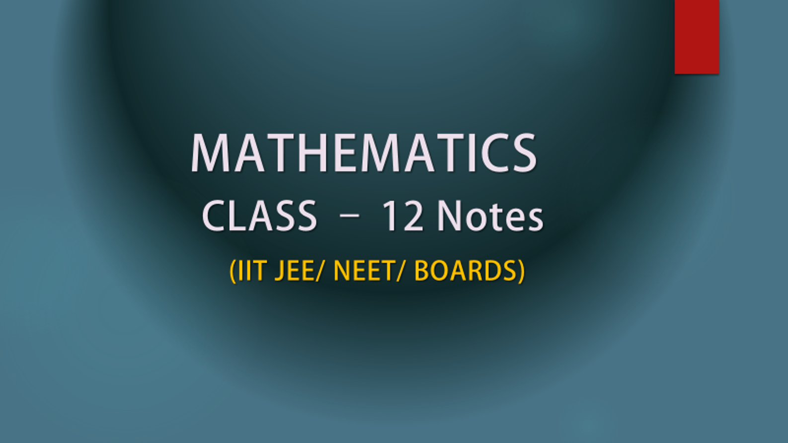 Chapter 1- 13 Mathematics Notes for Class 12 and IIT JEE