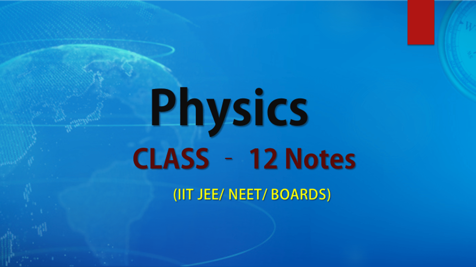 Complete Physics Notes for Class 12, IIT JEE and NEET Preparation