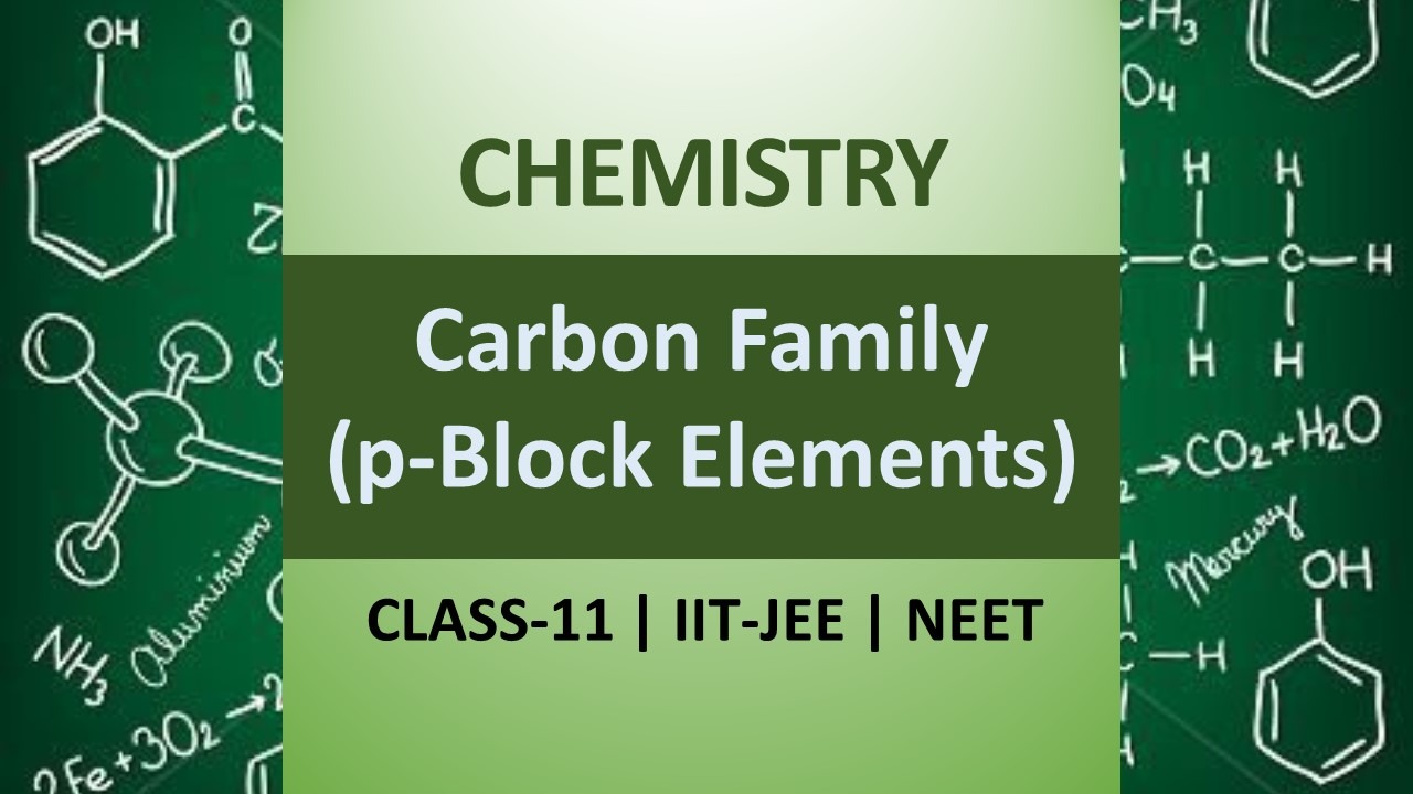 p-block Elements Class 11 | Carbon Family Elements IIT JEE & NEET