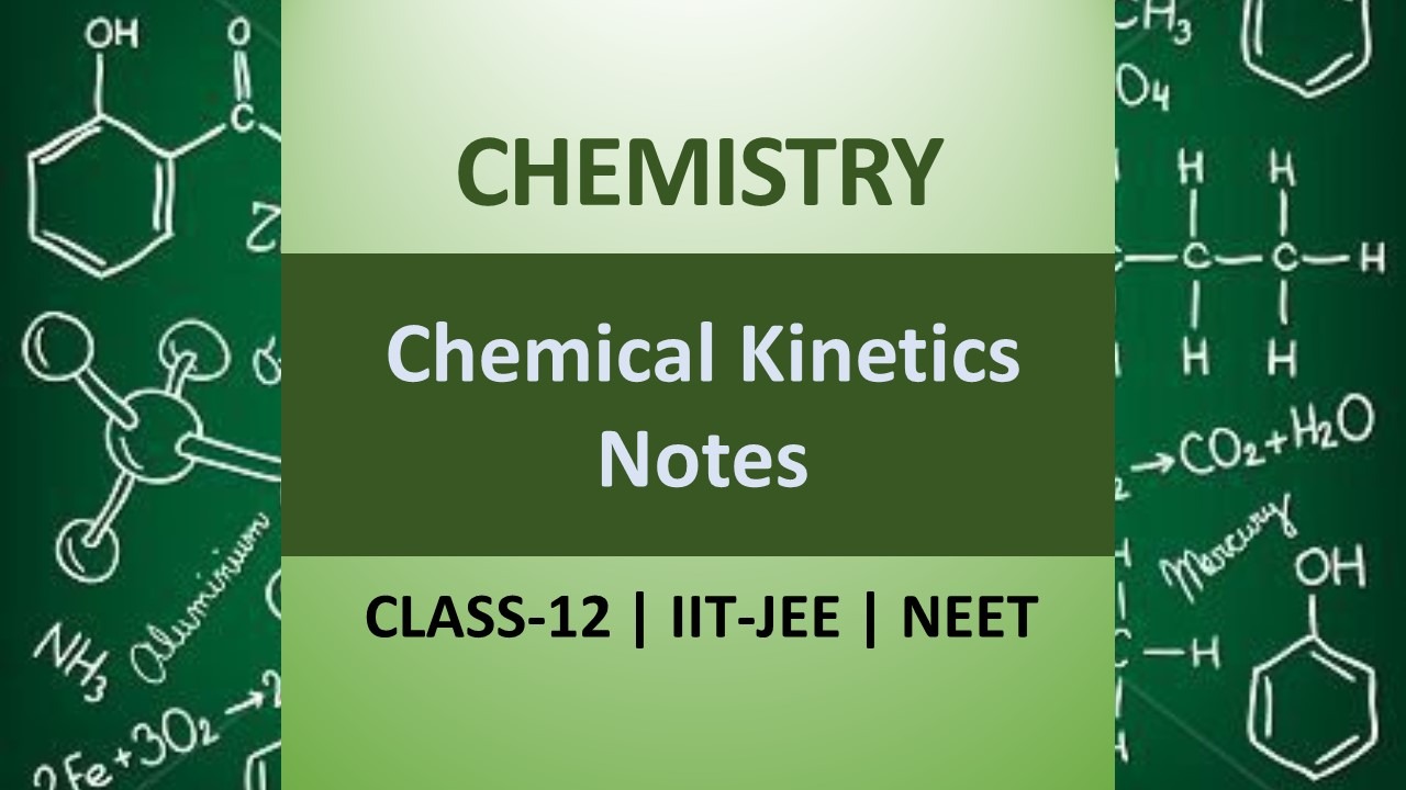 Chemical Kinetics Class 12 Notes, IIT-JEE & NEET