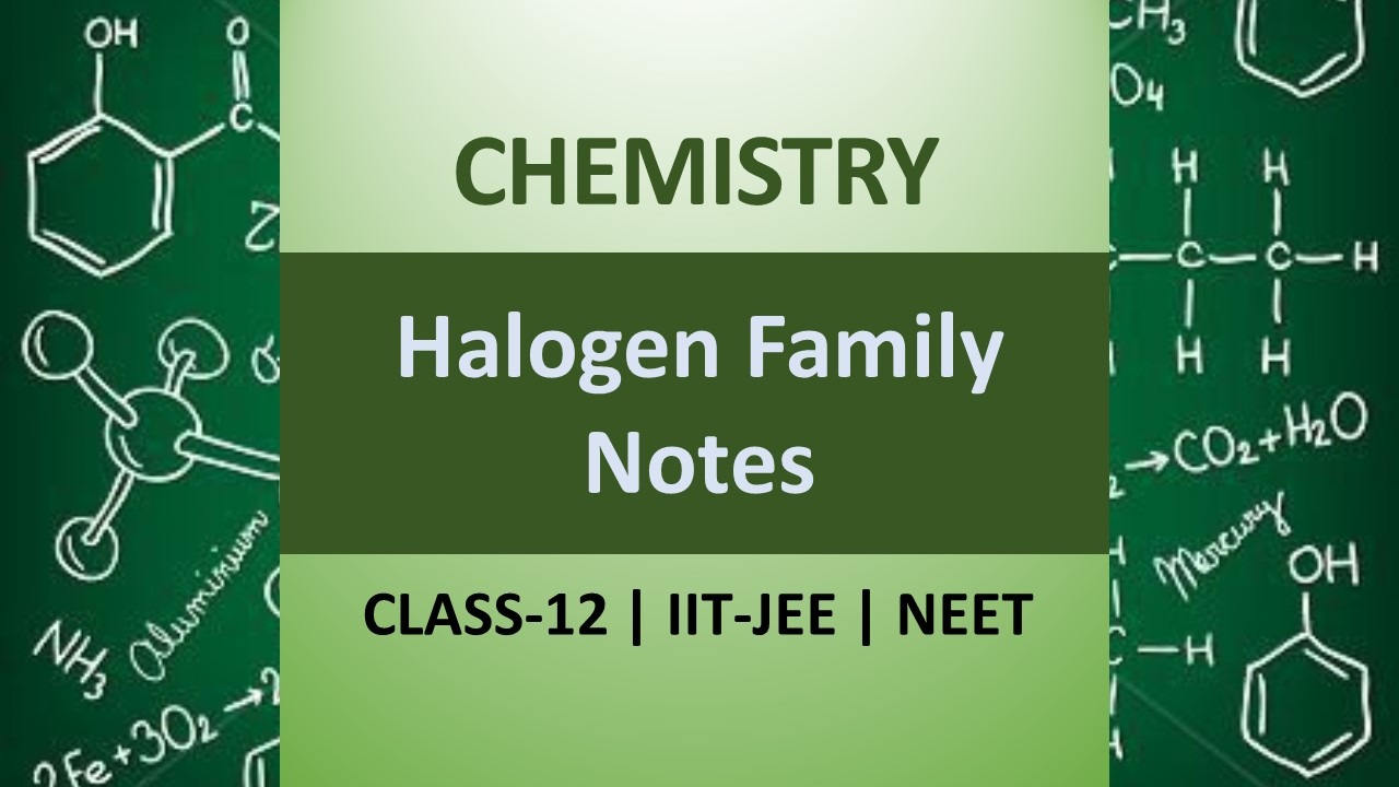 P Block Class 12 Notes | Halogen Family | IIT JEE & NEET