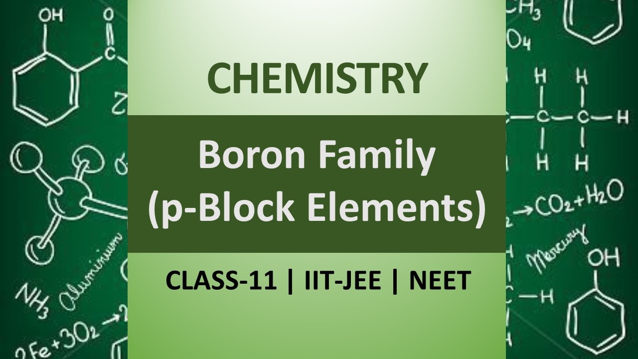 p-block Elements Class 11 | Boron Family Elements for IIT JEE & NEET