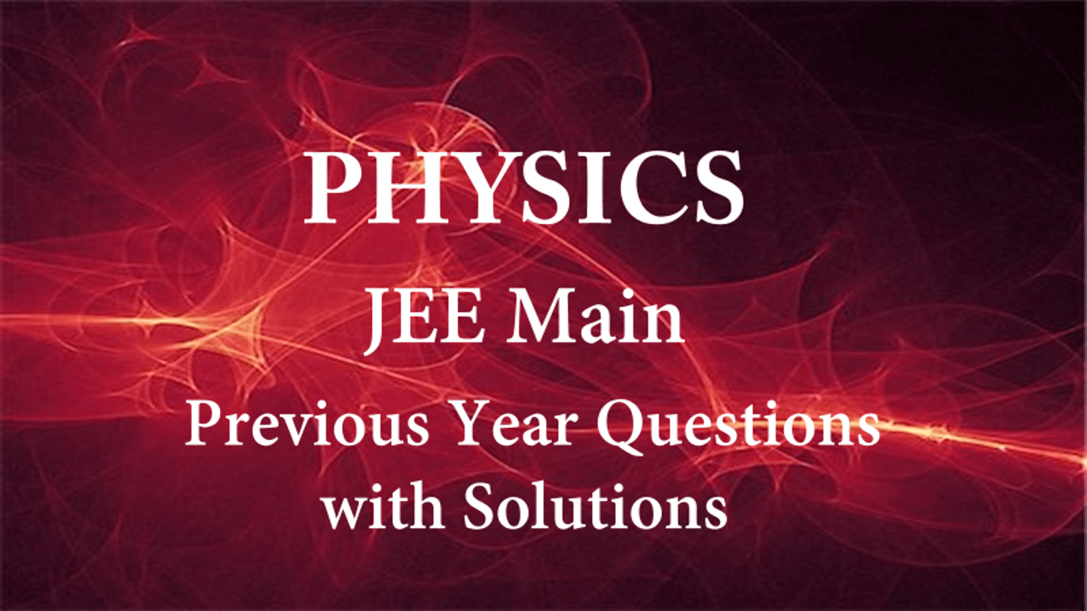 Physics Topic-wise JEE Main Previous Year Question with Solutions