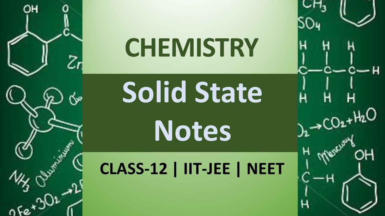 Class 12 Chemistry Chapter 1 Notes - Solid State