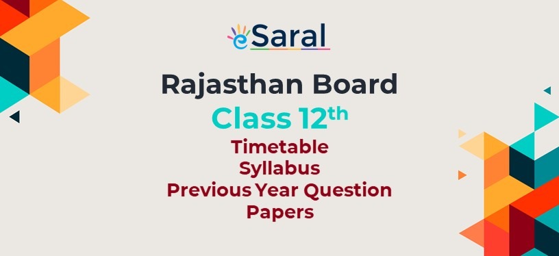 Rajasthan Board Class 12th - Syllabus | Timetable | Previous Year Question Papers