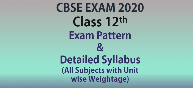 Class 12 CBSE Syllabus 2019-20 for All Subjects | CBSE Exam Pattern | Chapter-wise Marks Distribution