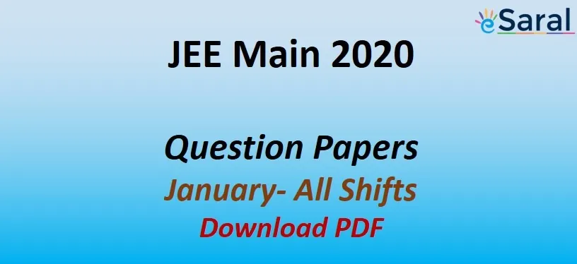 JEE MAIN 2020 Question Paper PDF Download | All Shifts (7th, 8th & 9th January)