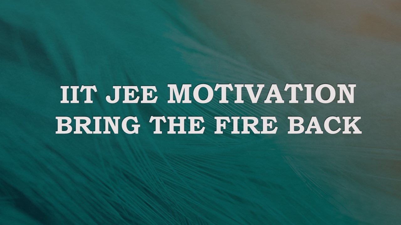 IIT JEE Motivation | Motivational Article and Video