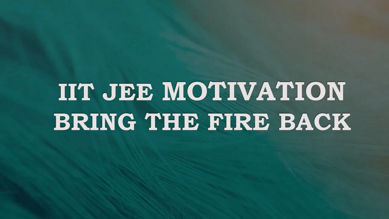 IIT JEE Motivation | Motivational Article and Video