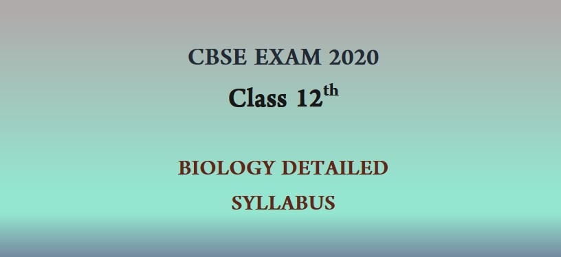 CBSE Class 12 Biology Syllabus 2019-20 | Download Detailed Syllabus
