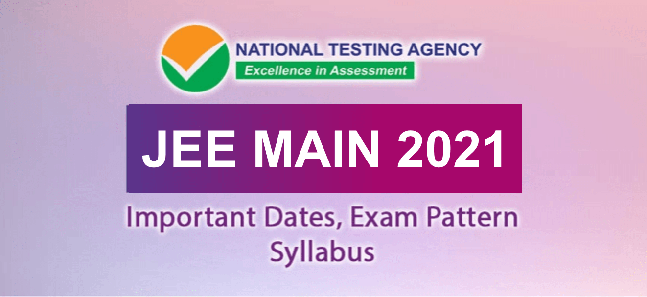 JEE Main 2021 - Exam Pattern, Important Dates, Syllabus