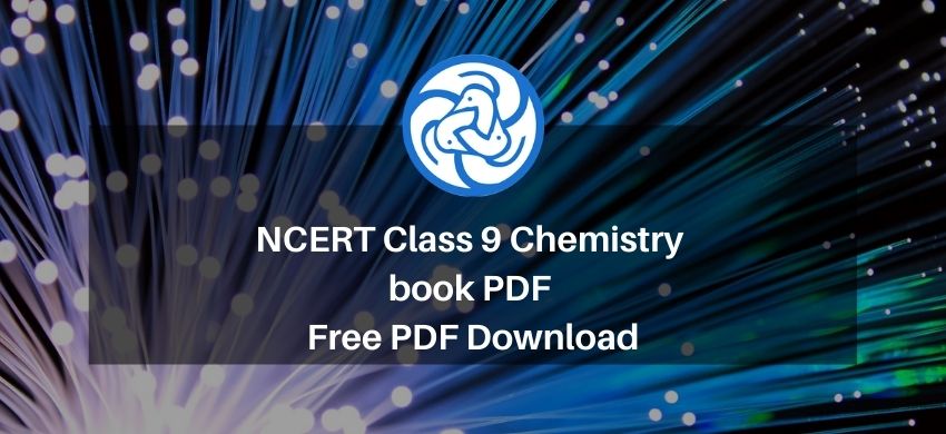 NCERT Class 9 Chemistry book PDF - Free PDF Download
