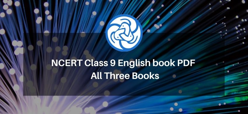 NCERT Class 9 English book PDF - All Three Books - Free PDF download