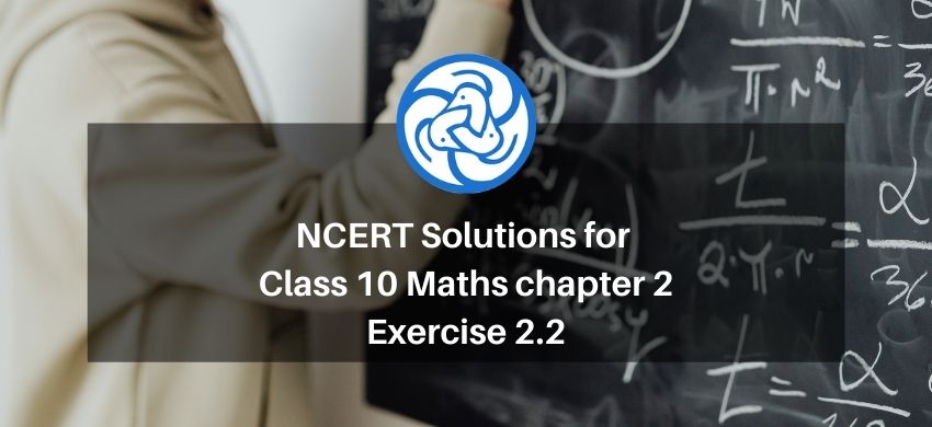 NCERT Solutions for Class 10 Maths chapter 2 Exercise 2.2 - Polynomials