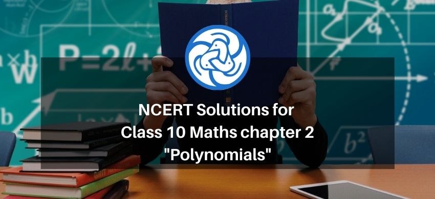 NCERT Solutions for Class 10 Maths chapter 2 - Polynomials
