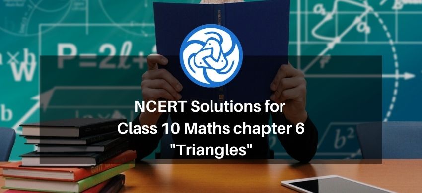 NCERT Solutions for Class 10 Maths chapter 6 - Triangles