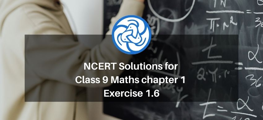 NCERT Solutions for Class 9 Maths chapter 1 Exercise 1.6 - Number System - Free PDF Download