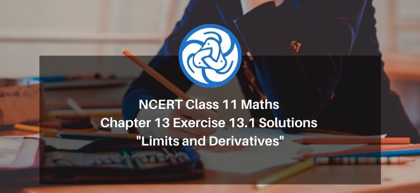 NCERT Class 11 Maths Chapter 13 Exercise 13.1 Solutions - Limits and Derivatives - Free PDF Download
