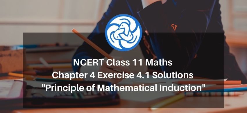 NCERT Class 11 Maths Chapter 4 Exercise 4.1 Solution - Principle of Mathematical Induction - Free PDF download