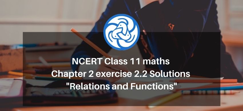 NCERT Class 11 maths chapter 2 exercise 2.2 Solutions - Relations and Functions - Free PDF Download