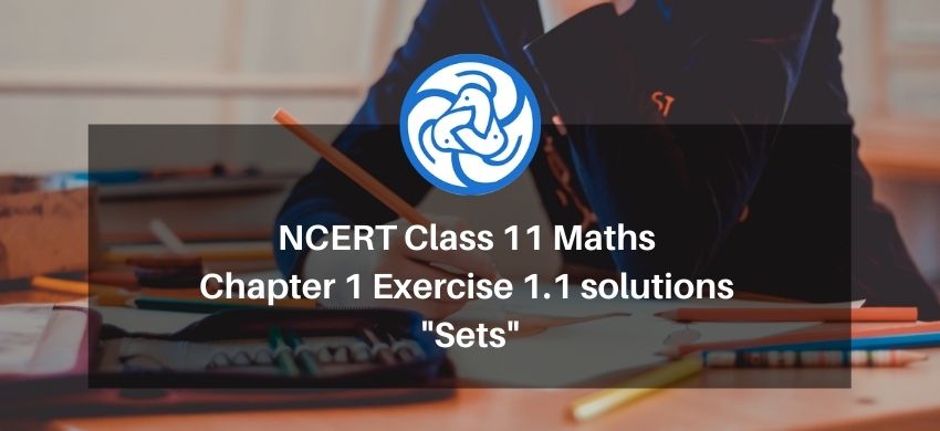 NCERT Class 11 Maths Chapter 1 Exercise 1.1 solutions - Sets - Free PDF Download