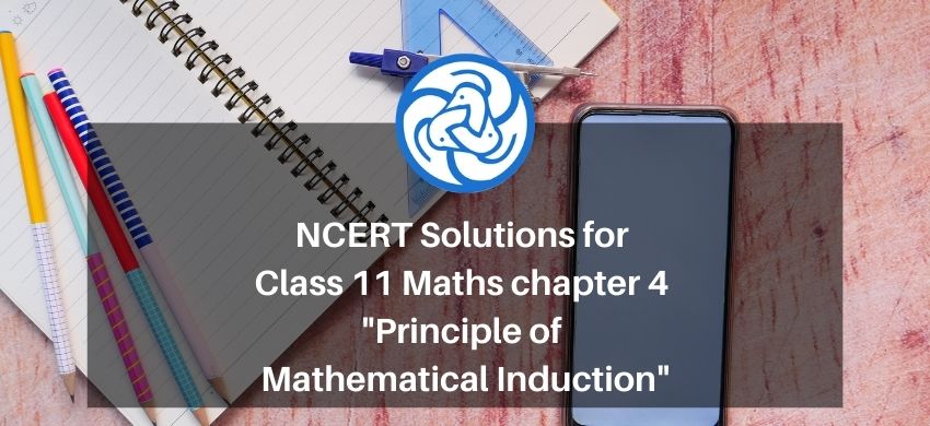 NCERT Solutions for Class 11 Maths chapter 4 - Principle of Mathematical Induction