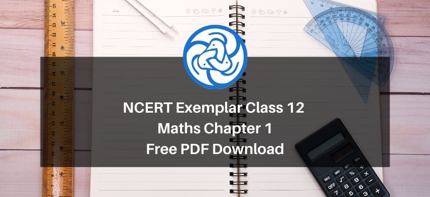 NCERT Exemplar Class 12 Maths Chapter 1 - Relations and Functions - Free PDF Download