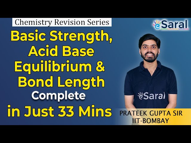Basic Strength, Acid Base Equilibrium & Bond Length | Quick Revision | Class 11, JEE & NEET