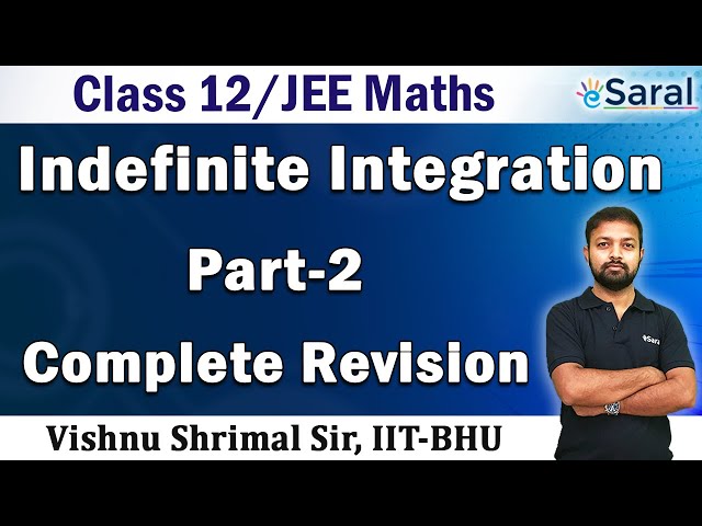 Indefinite Integration Part 2 I Maths Revision Series I Class- 12, JEE (Mains+ Advanced)