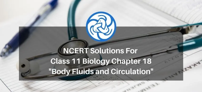NCERT Solutions for Class 11 Biology chapter 18 Body Fluids and Circulation PDF - eSaral