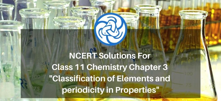 NCERT Solutions for Class 11 Chemistry chapter 3 Classification of Elements and periodicity in Properties PDF - eSaral