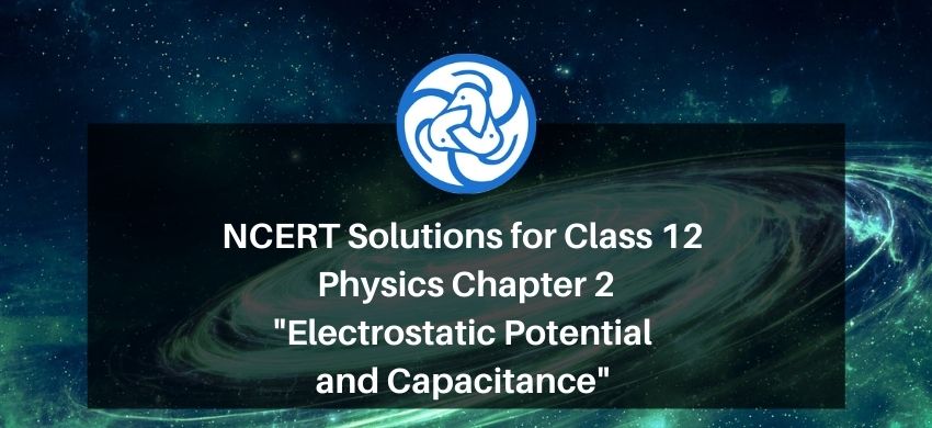NCERT Solutions for Class 12 Physics Chapter 2 Electrostatic Potential and Capacitance PDF - eSaral