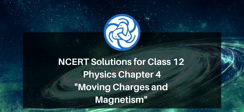 NCERT Solutions for Class 12 Physics Chapter 4 Moving Charges and Magnetism PDF - eSaral