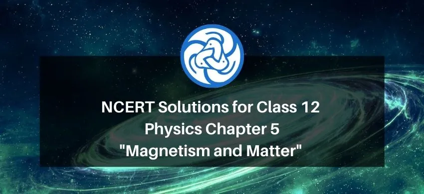 NCERT Solutions for Class 12 Physics Chapter 5 Magnetism and Matter PDF - eSaral