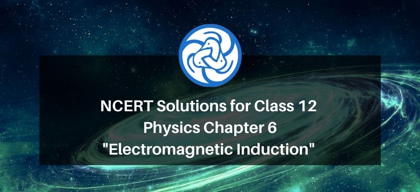 NCERT Solutions for Class 12 Physics Chapter 6 Electromagnetic Induction PDF - eSaral