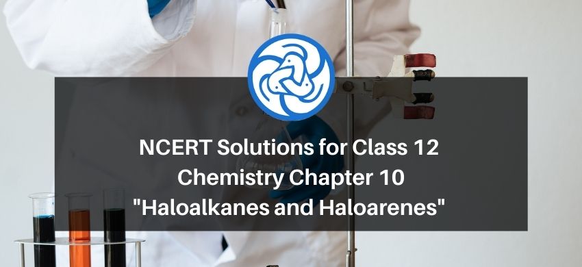 NCERT Solutions for Class 12 Chemistry Chapter 10 Haloalkanes and Haloarenes PDF - eSaral