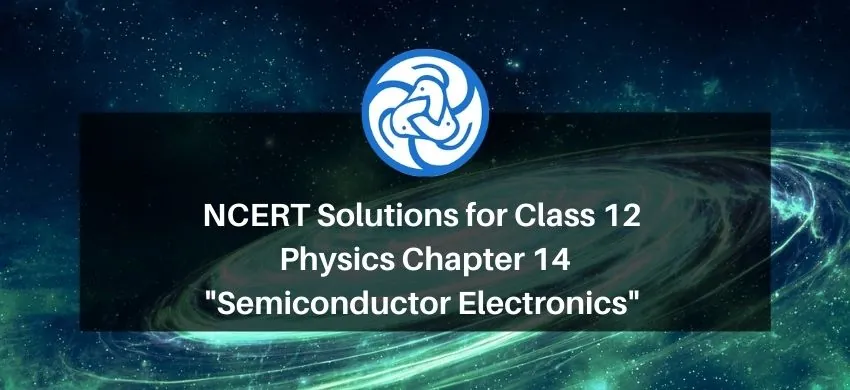 NCERT Solutions for Class 12 Physics Chapter 14 Semiconductor Electronics PDF - eSaral