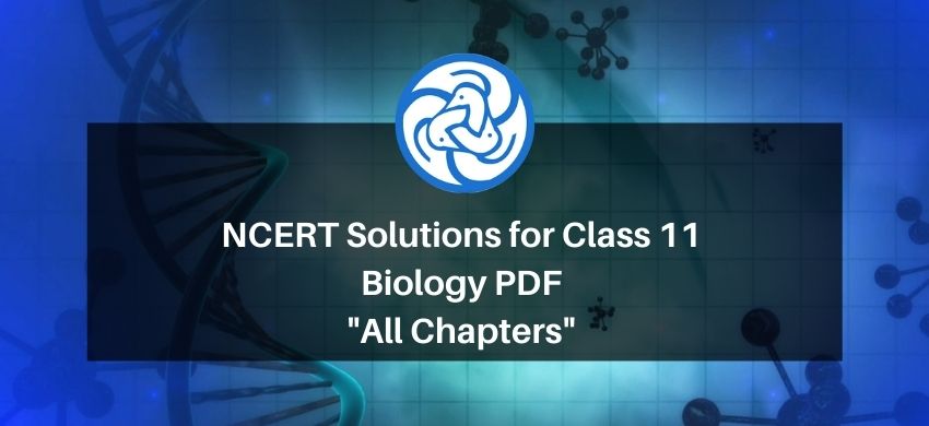 NCERT Solutions for Class 11 Biology free PDF - All Chapters - Free PDF Download